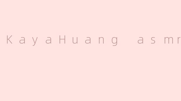KayaHuang asmr